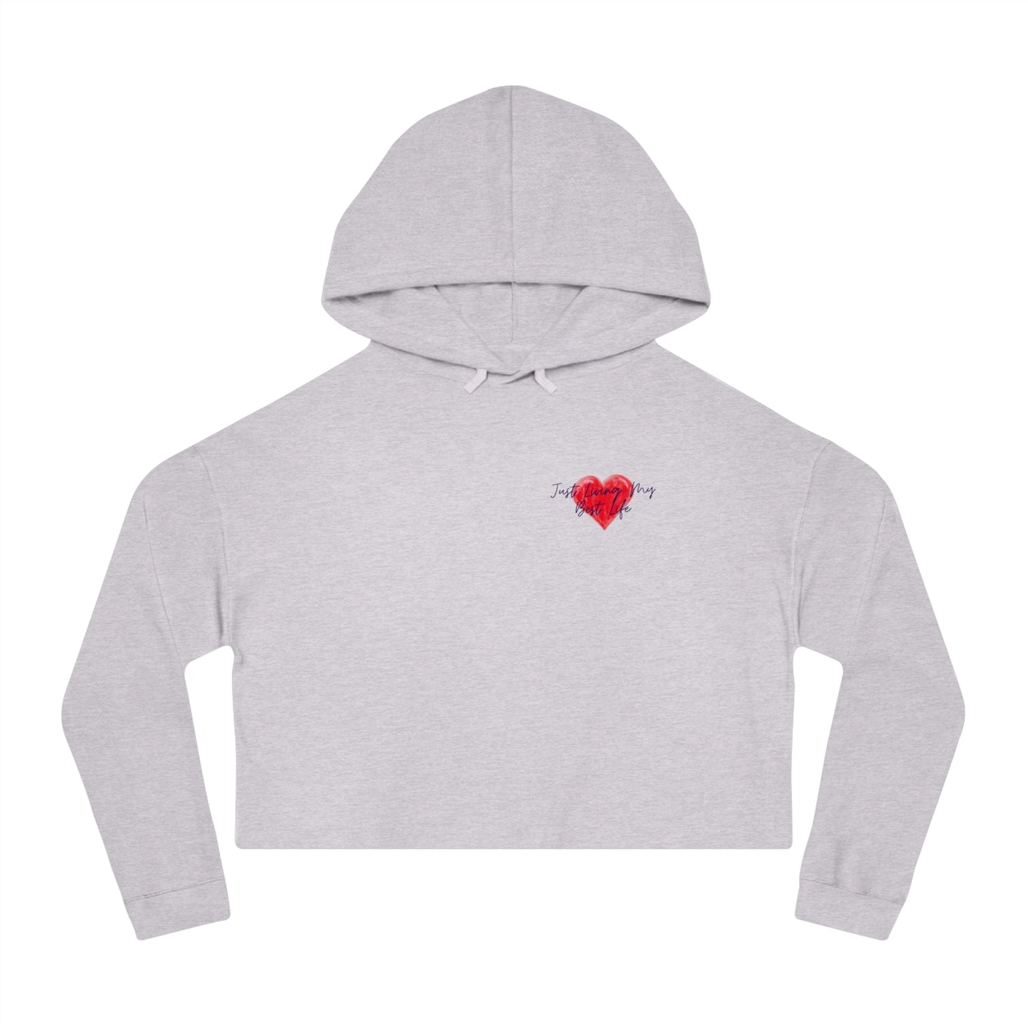 Just Living My Best Life/ Heart Cropped Hoodie (Available In Other Colors)