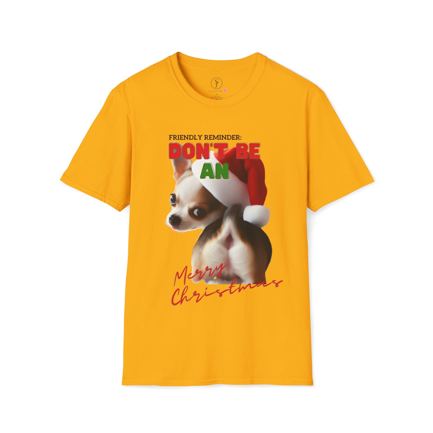 Friendly Reminder, Don't Be An.... Merry Christmas Chihuahua, Short Sleeve T-Shirt (Available In Other Colors) Unisex
