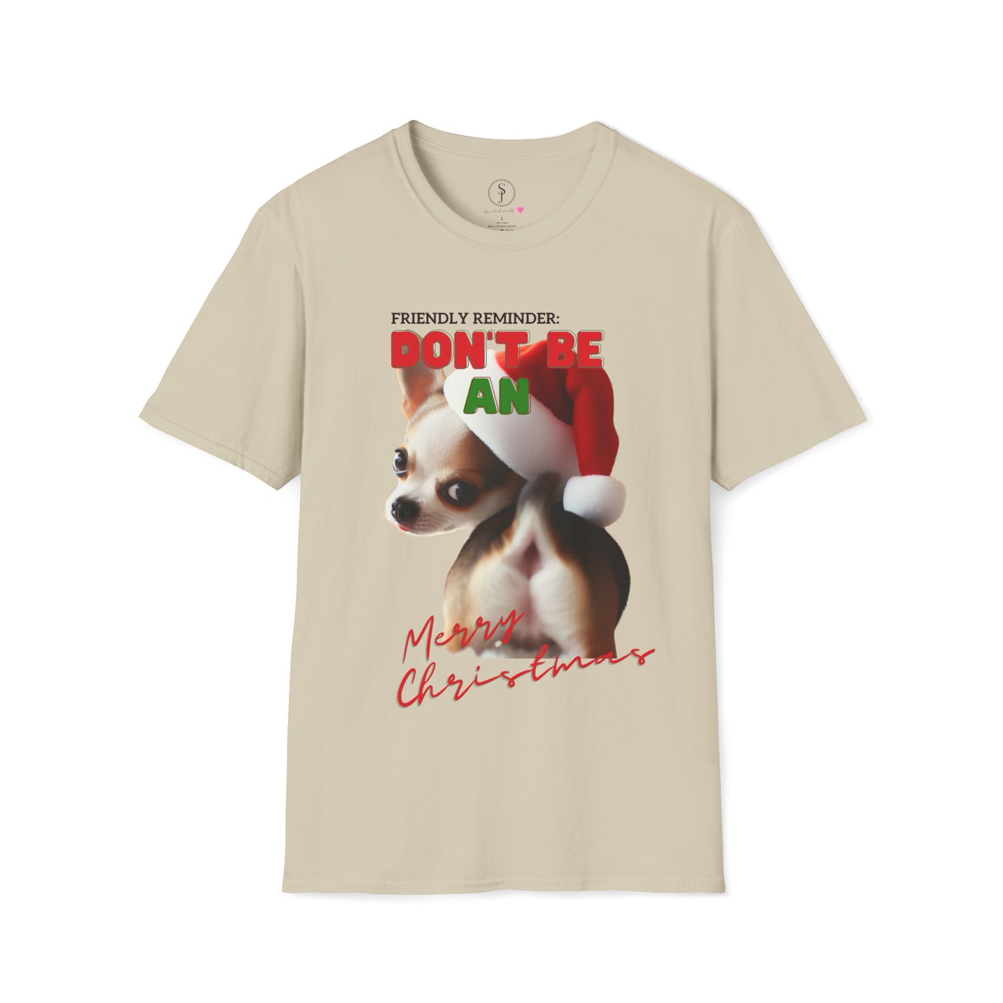 Friendly Reminder, Don't Be An.... Merry Christmas Chihuahua, Short Sleeve T-Shirt (Available In Other Colors) Unisex