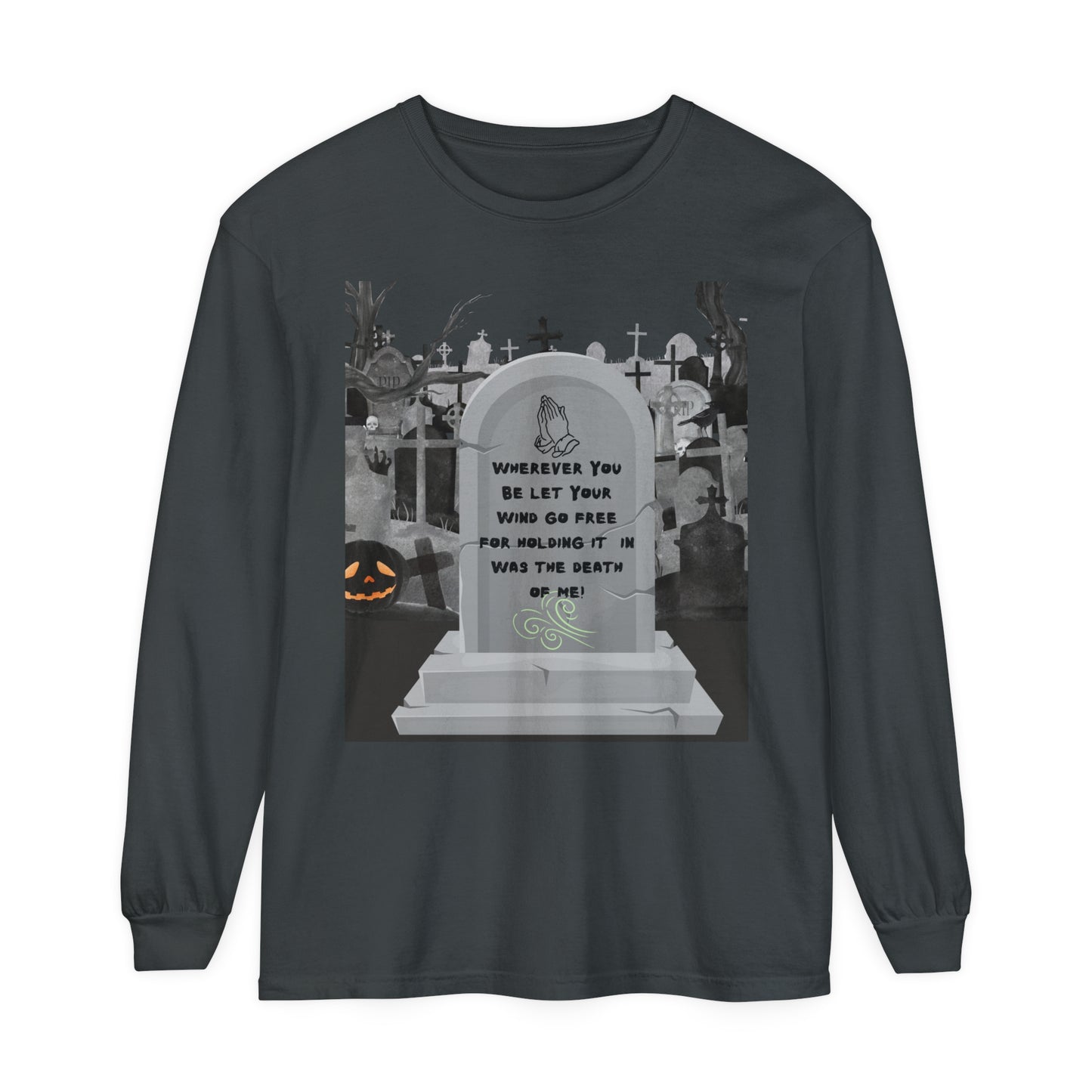 Unisex, Halloween Humor, Wherever You Be Let Your Wind Go Free, Tombstone Long Sleeve T-Shirt (Available In Other Colors)