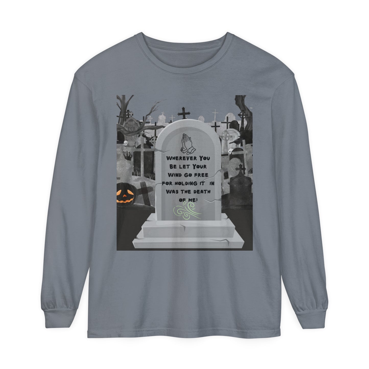 Unisex, Halloween Humor, Wherever You Be Let Your Wind Go Free, Tombstone Long Sleeve T-Shirt (Available In Other Colors)