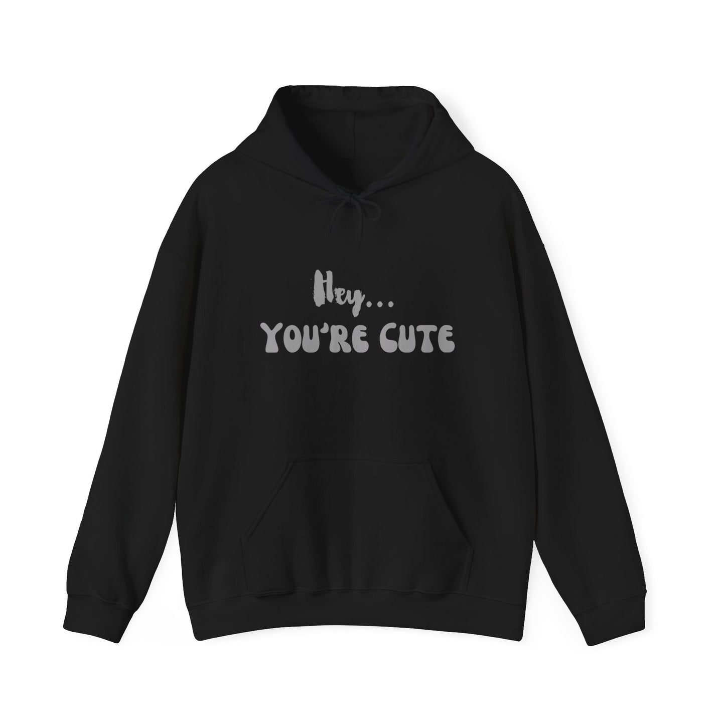 Hey... You're Cute Pullover Hoodie (Available In Other Colors)