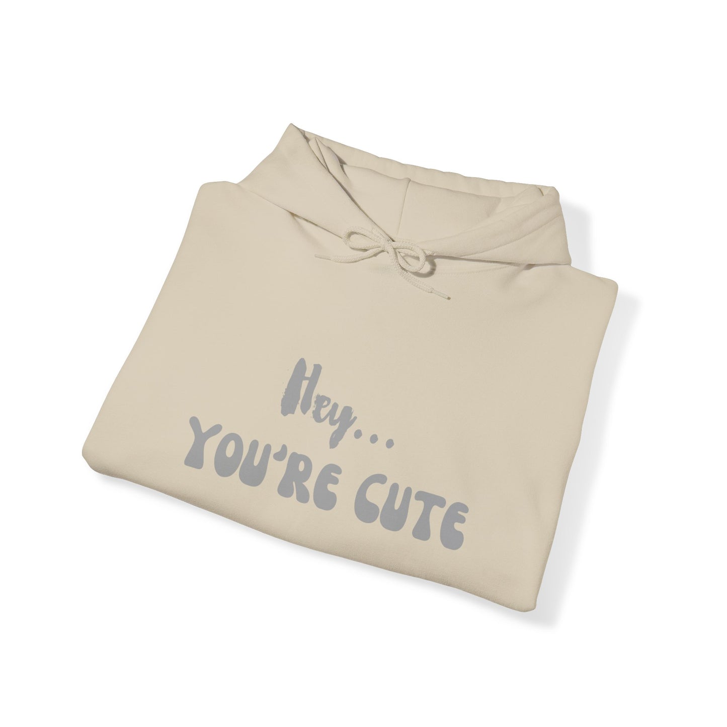 Hey... You're Cute Pullover Hoodie (Available In Other Colors)