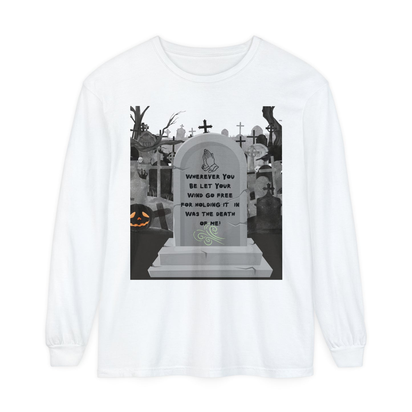 Unisex, Halloween Humor, Wherever You Be Let Your Wind Go Free, Tombstone Long Sleeve T-Shirt (Available In Other Colors)