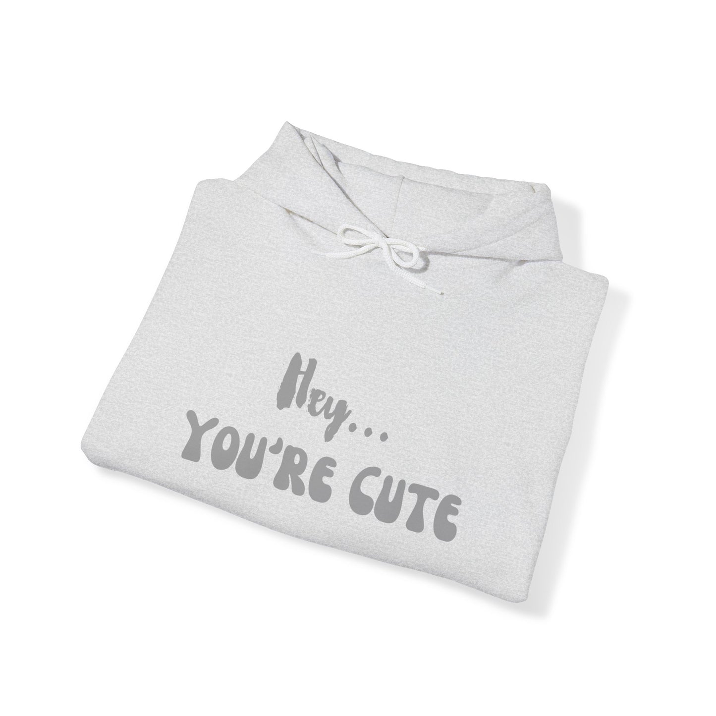 Hey... You're Cute Pullover Hoodie (Available In Other Colors)